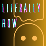 literally how